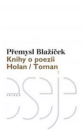 Knihy o poezii: Holan / Toman