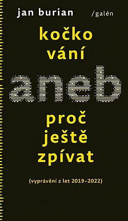 Kočkování aneb Proč ještě zpívat (vyprávění z let 2019-2022)