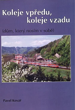 Koleje vpředu, koleje vzadu (dům, který nosím v sobě)
