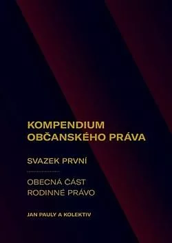 Kompendium občanského práva. Svazek první - Obecná část. Rodinné právo