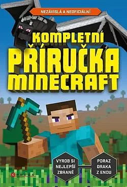 Kompletní příručka Minecraft: nezávislá a neoficiální