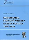 Komunismus, levicová kultura a česká politika 1890-1938