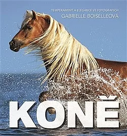 Koně - Temperament a elegance ve fotografiích