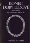 Konec doby ledové: dějiny lidstva od r. 20 000 do r. 5000 př. Kr.