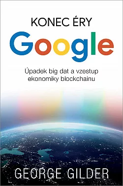 Konec éry Google - Úpadek big dat a vzestup ekonomiky blockchainu