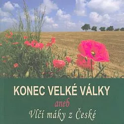 Konec Velké války aneb Vlčí máky z České