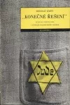 Konečné řešení - Genocida českých Židů v německé protektorátní politice