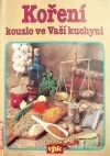 Koření - kouzlo ve Vaší kuchyni
