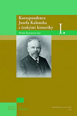 Korespondence Josefa Kalouska s českými historiky I.