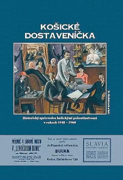 Košické dostaveníčka: Historický sprievodca košickými pohostinstvami v rokoch 1918-1948