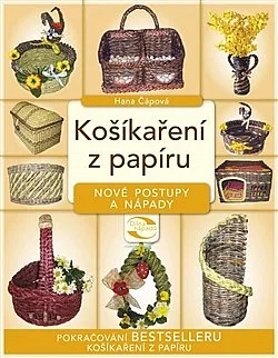 Košíkaření z papíru - Nové postupy a nápady