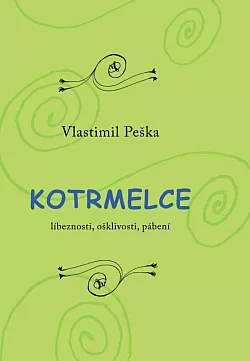 Kotrmelce - líbeznosti, ošklivosti, pábení