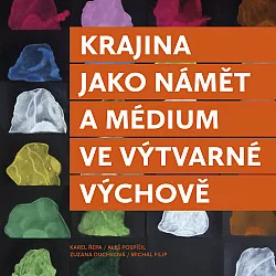 Krajina jako námět a médium ve výtvarné výchově