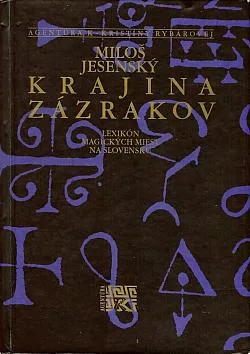 Krajina zázrakov: Lexikón magických miest na Slovensku