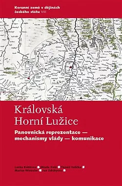 Královská Horní Lužice: Panovnická reprezentace - mechanismy vlády - komunikace