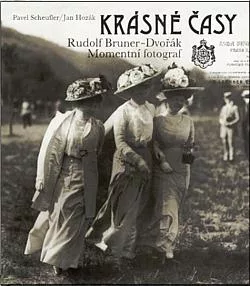 Krásné časy: Rudolf Bruner-Dvořák, momentní fotograf