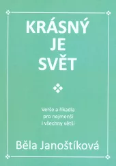 Krásný je svět: verše a říkadla pro nejmenší i všechny větší