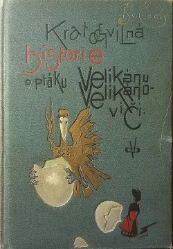 Kratochvilná historie o ptáku Velikánu Velikánoviči