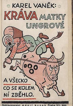 Kráva Matky Ungerové a vše co se kolem ní sběhlo