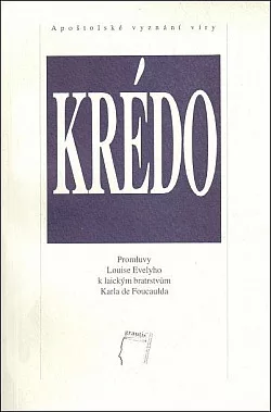 Krédo. Promluvy Louise Evelyho k laickým bratrstvům Karla de Foucalda