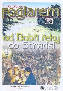 S Jaroslavem Foglarem od Bobří řeky do Stínadel