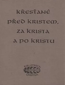 Křesťané před Kristem, za Krista a po Kristu