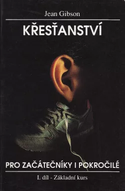 Křesťanství pro začátečníky i pokročilé: I. svazek - Základní kurz