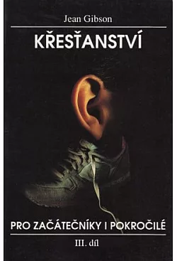 Křesťanství pro začátečníky i pokročilé: III. díl