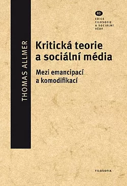 Kritická teorie a sociální média: Mezi emancipací a komodifikací