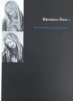 Křivákova Pieta. Restaurování 2005/2013-2014