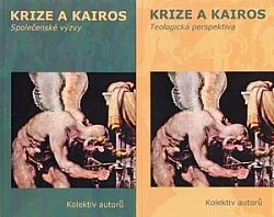 Krize a kairos: Sv. 1 Teologická perspektiva; Sv. 2 Společenské výzvy