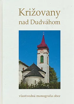 Križovany nad Dudváhom: Vlastivedná monografia