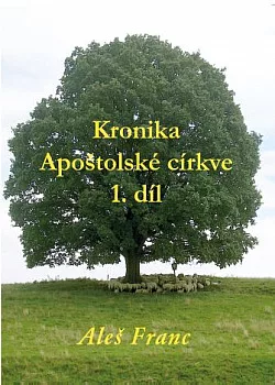 Kronika Apoštolské církve 1.díl