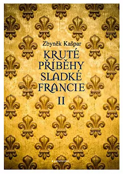 Kruté příběhy sladké Francie II