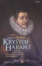 Kryštof Harant z Polžic a Bezdružic: Cesta intelektuála k popravišti