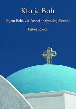 Kto je Boh (Pojem Boha v súčasnej analytickej filozofii)