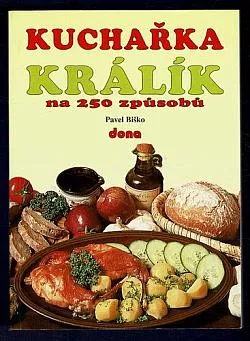 Kuchařka - Králík na 250 způsobů