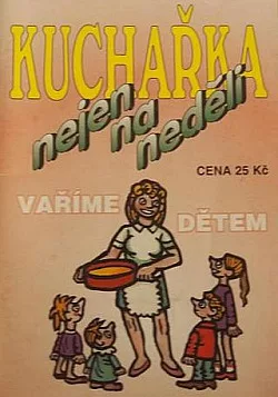 Kuchařka nejen na neděli: Vaříme dětem