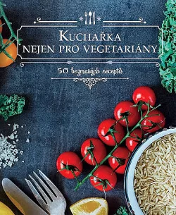 Kuchařka nejen pro vegetariány