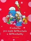 Kuchařka pro malé šéfkuchaře a šéfkuchařky