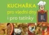 Kuchařka pro všední dny i pro tatínky II