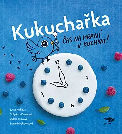 Kukuchařka: Čas na hraní v kuchyni!