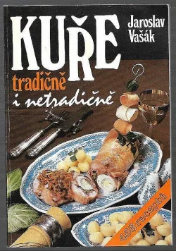 Kuře tradičně i netradičně