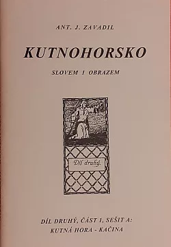 Kutnohorsko slovem i obrazem. Díl druhý, část 1, sešit A, Kutná Hora - Kačina