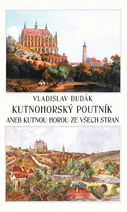 Kutnohorský poutník aneb Kutnou Horou ze všech stran