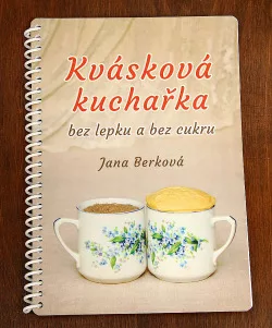 Kvásková kuchařka - bez lepku a bez cukru