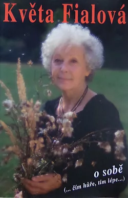 Květa Fialová o sobě - (... čím hůře, tím lépe ...)