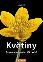Květiny - Rozpoznejte snadno 100 druhů