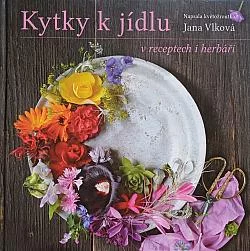 Kytky k jídlu v receptech i herbáři