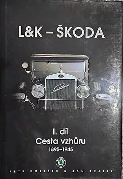 L&K - ŠKODA I. díl Cesta vzhůru 1895 - 1945